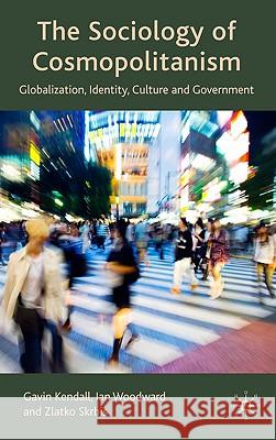 The Sociology of Cosmopolitanism: Globalization, Identity, Culture and Government Kendall, G. 9780230008687 Palgrave MacMillan - książka