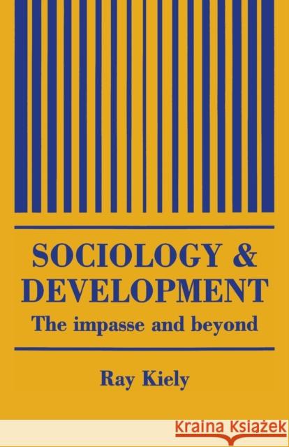 The Sociology of Development: The Impasse and Beyond Kiely, Ray 9781857281965 TAYLOR & FRANCIS LTD - książka