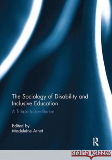 The Sociology of Disability and Inclusive Education: A Tribute to Len Barton  9781138110878 Taylor and Francis - książka