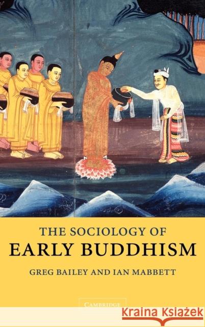 The Sociology of Early Buddhism Greg Bailey Ian Mabbett G. M. Bailey 9780521831161 Cambridge University Press - książka