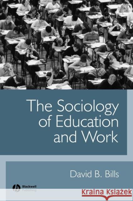 The Sociology of Education and Work David B. Bills 9780631223634 Blackwell Publishers - książka