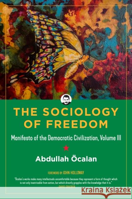 The Sociology of Freedom: Manifesto of the Democratic Civilization Abdullah Ocalan 9781629637105 PM Press - książka