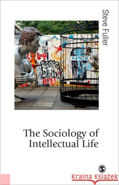 The Sociology of Intellectual Life: The Career of the Mind in and Around Academy Fuller, Steve 9781412928380 SAGE PUBLICATIONS INC - książka