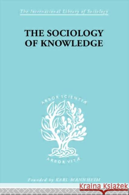 The Sociology of Knowledge : An Essay in Aid of a Deeper Understanding of the History of Ideas Werner Stark 9780415175197 Routledge - książka