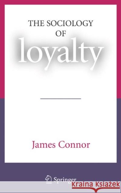 The Sociology of Loyalty James Connor 9781441943958 Springer - książka