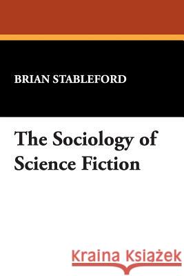 The Sociology of Science Fiction Stableford, Brian 9780893702656 Borgo Press - książka