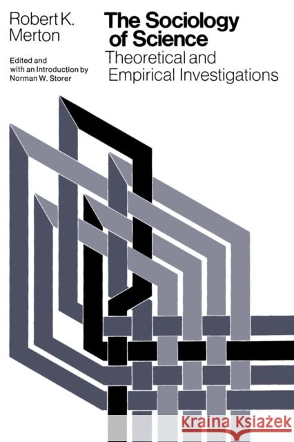 The Sociology of Science: Theoretical and Empirical Investigations Merton, Robert K. 9780226520926 University of Chicago Press - książka