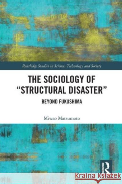 The Sociology of Structural Disaster Miwao Matsumoto 9781032569925 Taylor & Francis - książka