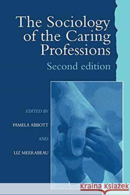 The Sociology of the Caring Professions Pamela Abbott University of Teesside Liz 9781138149694 Routledge - książka