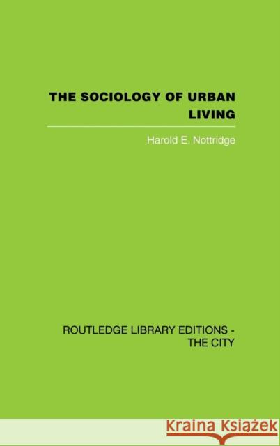 The Sociology of Urban Living Harold E. Nottridge 9780415417440 Routledge - książka