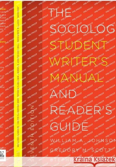 The Sociology Student Writer's Manual and Reader's Guide William A., Jr. Johnson Gregory M. Scott Stephen M. Garrison 9781442266964 Rowman & Littlefield Publishers - książka