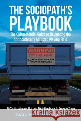 The Sociopath's Playbook: The Quintessential Guide to Navigating the Sociopathically Adjusted Playing Field Conlon Mba, Paul M. 9781684560479 Page Publishing, Inc. - książka