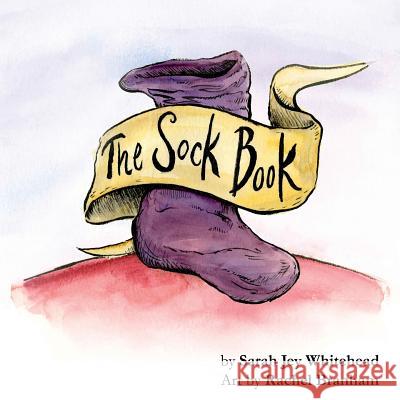 The Sock Book Sarah Jey Whitehead, Rachel Branham 9781329894655 Lulu.com - książka