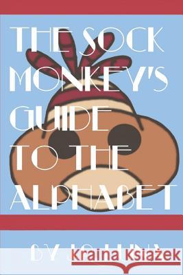 The Sock Monkey's Guide to the Alphabet Catharina Ingelman-Sundberg J. R. Luna J. R. Luna 9781492148746 HarperCollins - książka