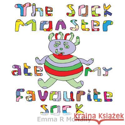 The Sock Monster ate my Favourite Sock McNally, Emma R. 9780993080647 Emma R McNally - książka