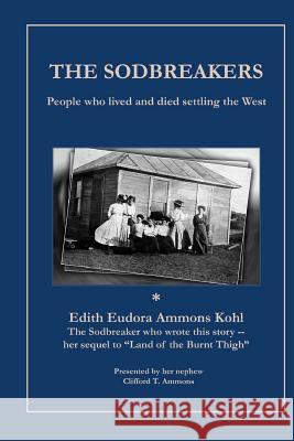 The Sodbreakers: People who lived and died settling the West Ammons, Clifford T. 9781514226131 Createspace - książka