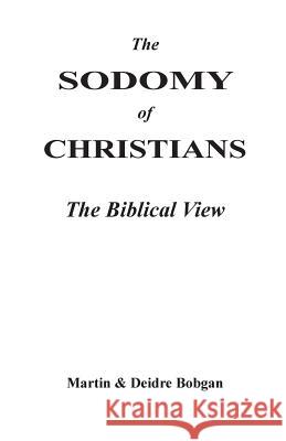 The Sodomy of Christians: The Biblical View Martin M. Bobgan Deidre N. Bobgan 9780941717250 Eastgate Publlishers - książka