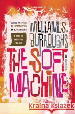 The Soft Machine: The Restored Text William S. Burroughs Oliver Harris 9780802122117 Grove Press - książka