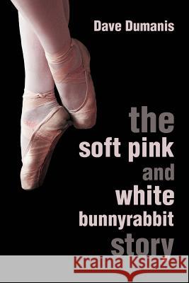 The Soft Pink and White Bunnyrabbit Story Dave Dumanis 9780595171651 Writer's Showcase Press - książka