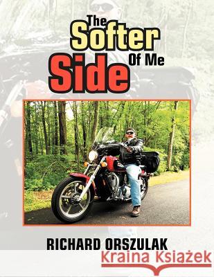 The Softer Side Of Me Orszulak, Richard 9781479726929 Xlibris Corporation - książka