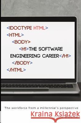 The Software Engineering Career: The workforce from a millennial's perspective Erick J Duarte   9798218135164 Erick Duarte - książka
