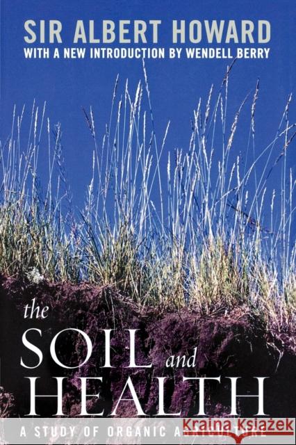 The Soil and Health: A Study of Organic Agriculture Howard, Albert 9780813191713 University Press of Kentucky - książka