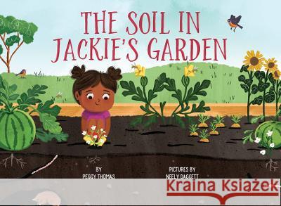 The Soil in Jackie's Garden Peggy Thomas Neely Daggett 9781948898164 Feeding Minds Presss - książka