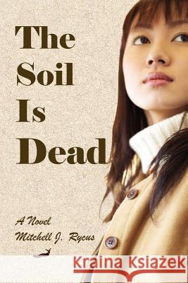 The Soil Is Dead Mitchell J. Rycus 9781475224917 Createspace - książka