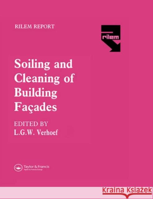 The Soiling and Cleaning of Building Facades: Report of Technical Committee 62 Scf Rilem (the International Union of Testing and Research Laboratories Verhoef, L. G. W. 9780412306709 Routledge - książka