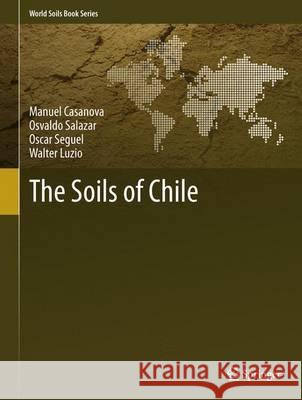 The Soils of Chile Manuel Casanova Osvaldo Salazar Oscar Seguel 9789400759480 Springer - książka