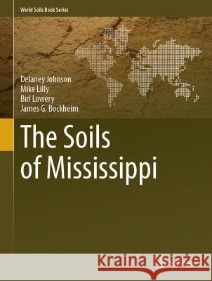 The Soils of Mississippi Delaney Johnson Mike Lilly Birl Lowery 9783031362347 Springer - książka