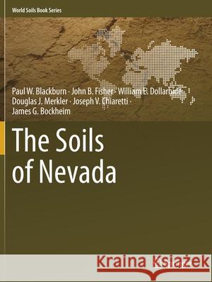 The Soils of Nevada Blackburn, Paul W., Fisher, John B., Dollarhide, William E. 9783030531591 Springer International Publishing - książka