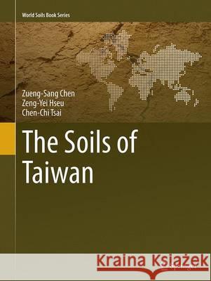 The Soils of Taiwan Zueng-Sang Chen Zeng-Yei Hseu Chen-Chi Tsai 9789401778237 Springer - książka