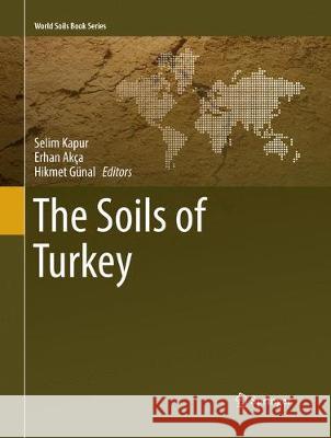 The Soils of Turkey Selim Kapur Erhan Akca Hikmet Gunal 9783319877815 Springer - książka