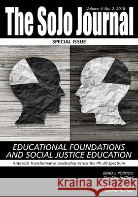 The SoJo Journal Volume 4 Number 2 2018 Educational Foundations and Social Justice Education Brad J Porfilio, Azadeh Osanloo 9781641138628 Information Age Publishing - książka