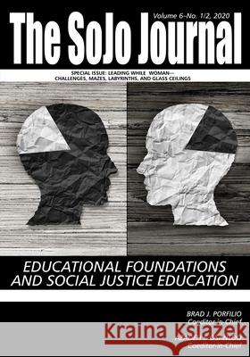 The SoJo Journal Volume 6 Numbers 1 and 2 2020 Brad J Porfilio, Azadeh F Osanloo 9781648023965 Information Age Publishing - książka