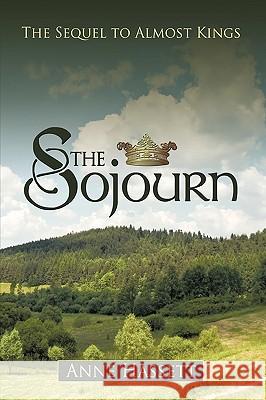 The Sojourn: The Sequel to Almost Kings Anne Hassett, Hassett 9781426916298 Trafford Publishing - książka