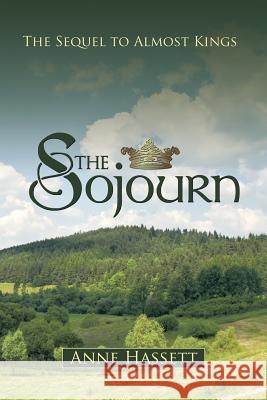 The Sojourn: The Sequel to Almost Kings Hassett, Anne 9781466997912 Trafford Publishing - książka