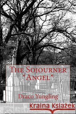 The Sojourner *Angel* Draco Yungling 9781545130797 Createspace Independent Publishing Platform - książka