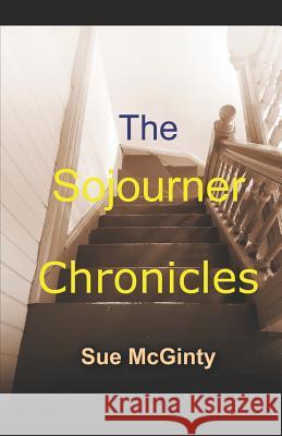 The Sojourner Chronicles Sue McGinty 9781793240910 Independently Published - książka