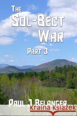 The Sol-Bect War, Part 3 Paul J. Belanger 9781936489138 Lost Luggage Studios, LLC - książka