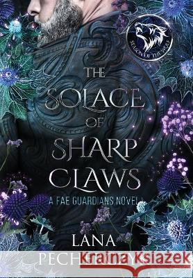 The Solace of Sharp Claws: Season of the Wolf Lana Pecherczyk 9781922989031 Lana Pecherczyk - książka