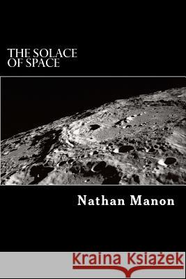 The Solace of Space Nathan Manon Chelsea Manon 9781499522396 Createspace - książka