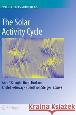 The Solar Activity Cycle: Physical Causes and Consequences Balogh, André 9781493949847 Springer - książka