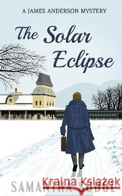 The Solar Eclipse: A James Anderson Mystery Samantha Sudol Sabrina Sudol  9798986294414 Elnath Publishing - książka