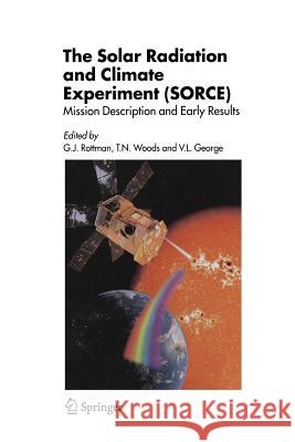 The Solar Radiation and Climate Experiment (Sorce): Mission Description and Early Results Rottman, G. J. 9781461497752 Springer - książka