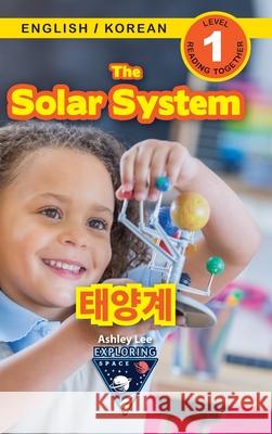 The Solar System: Bilingual (English / Korean) (영어 / 한국어) Exploring Space (Engaging Readers, Level 1) Ashley Lee 9781774764701 Engage Books - książka