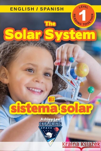 The Solar System: Bilingual (English / Spanish) (Inglés / Español) Exploring Space (Engaging Readers, Level 1) Lee, Ashley 9781774764442 Engage Books - książka