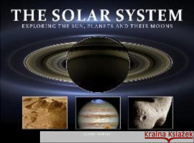 The Solar System: Exploring the Sun, Planets and their Moons Robert Harvey 9781838861698 Amber Books Ltd - książka