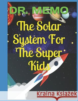 The Solar System for the Super Kids Dr Memo 9781794389359 Independently Published - książka